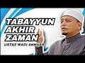 Download Lagu Tabayyun Akhir Zaman | Ustaz Wadi Annuar 