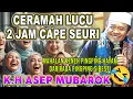 Lagu CAPE NAHAN SEURI 🤣🤣 CERAMAH LUCU K.H ASEP MUBAROK KARAWANG #ceramahlucu #khasepmubarok