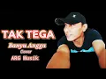 Download Lagu Tak Tega muchtar Kelana || Cover  ARG Musik || Vokal Banyu Angga