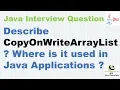 Describe CopyOnWriteArrayList Where is it used in Java Applications