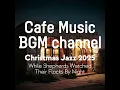Cafe Music BGM channel - While Shepherds Watched Their Flocks By Night (Official Music Video)