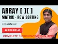 2D Array Matrix Sorting Row Wise Complete C Programming Hindi