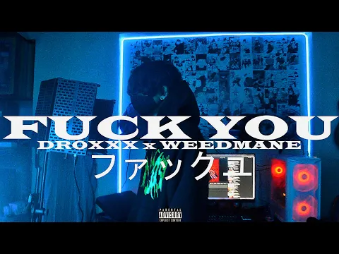 Download MP3 DROXXX x WEEDMANE - FXCK YOU ファックユー (MUSIC VIDEO)