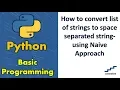 How to convert list of strings to space separated string-using Naive Approach