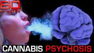 the chilling truth about cannabis psychosis 60 minutes australia