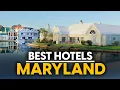 Best Hotels In Maryland Usa - Top 5 Picks For Any Budget
