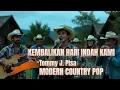 Lagu Tommy J. Pisa - Kembalikan Hari Indah Kami (Country Version)