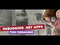 Debugging NET Apps - Tess Ferrandez