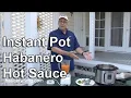 Instant Pot Habanero Hot Sauce - Basic Brewing