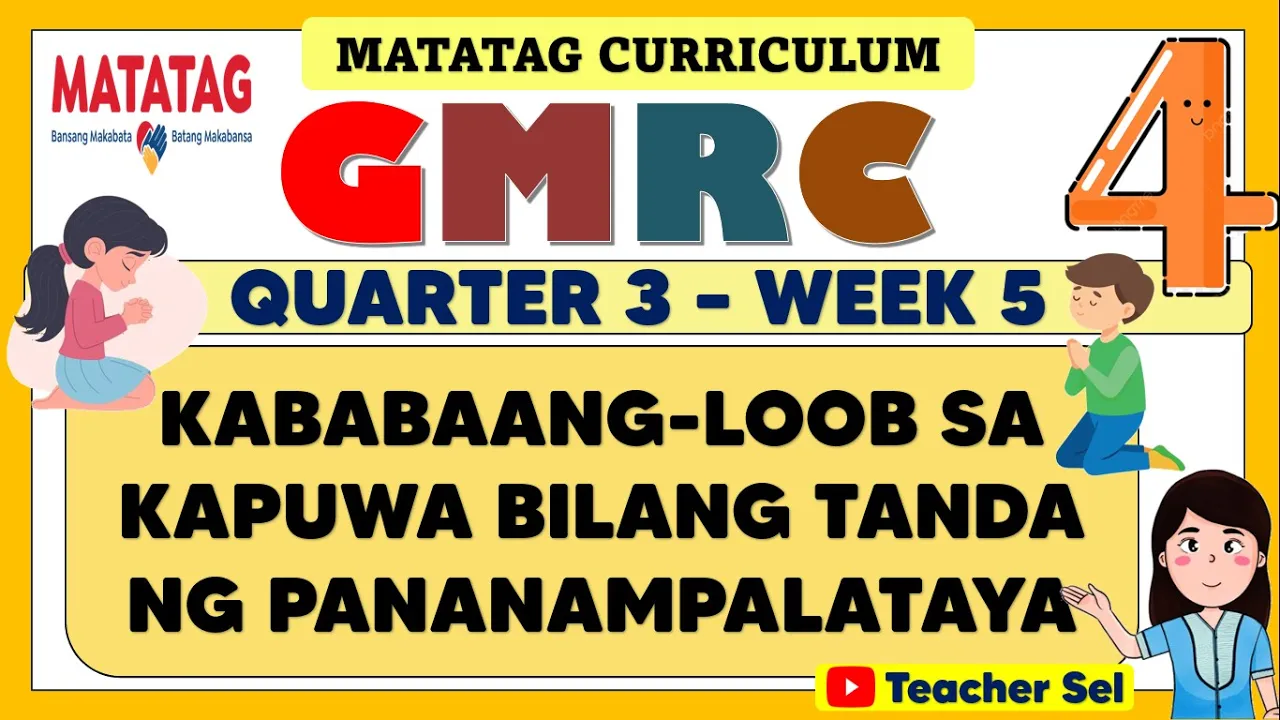 GMRC 4 QUARTER 3 WEEK 5 MATATAG - KABABAANG-LOOB SA KAPUWA BILANG TANDA NG PANANAMPALATAYA