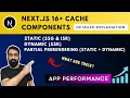 Nextjs Cache Components - Static Dynamic Partial Prerendering