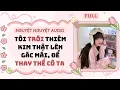 Download Lagu Full audio | Tôi trói thiên kim thật lên gác mái, để thay thế cô ta | Nguyệt Nguyệt Audio