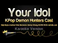 Download Lagu KPop Demon Hunters Cast - Your Idol (Karaoke Version)