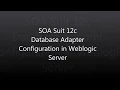 Oracle SOA Suite 12c Database Adapter configuration in WebLogic Server