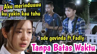 Download TANPA BATAS WAKTU - ADE GOVINDA FT. FADLY (LIRIK) COVER BY TRI SUAKA MP3