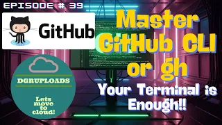Episode 39 GitHub CLI or gh Stop Leaving Your Terminal Master the GitHub CLI