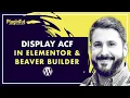 Display Custom Fields in Elementor Beaver Builder ACF Pro POWER