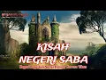 Lagu Kisah Hancurnya Negeri Saba, Azab Allah Kepada Kaum Kufur Nikmat.