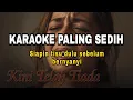 Download Lagu Lagu KARAOKE Paling Sedih / KINI TELAH TIADA