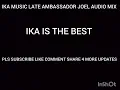 Download Lagu IKA MUSIC AGBOR LATE AMBASSADOR JOEL AUDIO MIX PLS SUBSCRIBE LIKE COMMENT SHARE