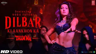 Dilbar Ki Aankhon Ka Teaser Nora Fatehi Ayushmann Ka Thama Song Dilbar Ki Aankhon Ka  Dilbar Ki Aankhon Ka Teaser Nora Fatehi Ayushmann Ka Thama Song Dilbar Ki Aankhon Ka