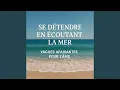 Lagu Se détendre en écoutant la mer, tranquillité à chaque vague