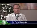 Why You Should See a Hand Surgeon