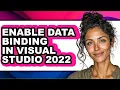 How to Enable Data Binding in Visual Studio 2022 updated