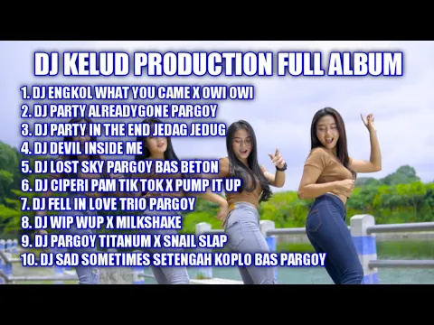 Download MP3 DJ TIKTOK TERBARU 2022 || KELUD PRODUCTION FULL ALBUM - ENGKOL WHAT YOU CAME - ALREADY GONE PARGOY