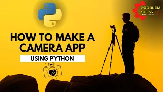 How to Make a Camera App Using Python Step-by-Step Bangla Tutorial