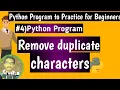 Program to Remove duplicate characters from given string Python Program to Practice for Beginners