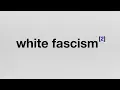 Endnote 2 White Fascism