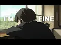 Download Lagu Tom Frane - I'm Fine [ AMV ]「I keep on saying I’m fine, I’m fine」
