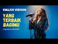 Download Lagu YANG TERBAIK BAGIMU – English Cover by Musikindo-10Jt x (Originally by ADA BAND)
