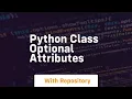 python class optional attributes