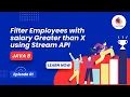 Filter Employees With Salary Using Stream API Java 8 Streams Tutorial Interview Questions