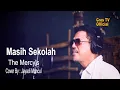 Masih Sekolah ( The Mercy 's ) - Cover By : Jayadi Muncul