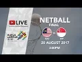 Netball Final Malaysia 🇲🇾 vs 🇸🇬 Singapore | 29th SEA Games 2017