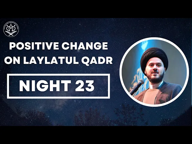 ⁣23 - Positive Change on Laylatul Qadr - Sayed Saleh Qazwini