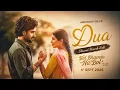 Dua | Slowed + Reverb | Lofi Song | Amrinder Gill | Tu Bol Bhavein Na Bol