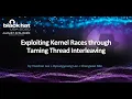 Exploiting Kernel Races through Taming Thread Interleaving
