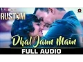 Download Lagu Dhal Jaun Main  Rustom | Akshay Kumar | ileana D'cruz| Aakanksha Sharma , Jeet Gannguli