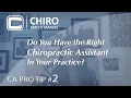 Do You Have the Right Chiropractic Assistant In Your Practice CA Pro Tip