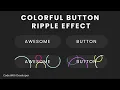 Colorful Button Ripple Effects HTML CSS JavaScript