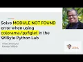 How to solve MODULE NOT FOUND error when using In the WiByte Python Lab