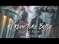 Download Lagu Ki Kore Toke Bolbo (Slowed+Reverb) | Storm Edition | Arijit Singh | Rangbaaz | Bangla LofiVerse |