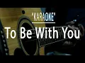Download Lagu To be with you - Acoustic karaoke (Mr. Big)