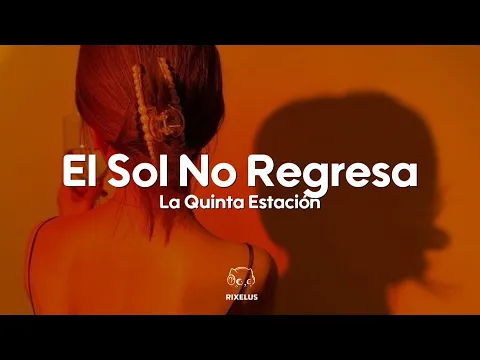 Video Thumbnail: La Quinta Estación - El Sol No Regresa (Letra)