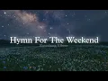 Download Lagu Coldplay - Hymn For The Weekend (Slowed + Reverbed)