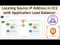 Locating Source IP Address in AWS EC2 with Application Load Balancer